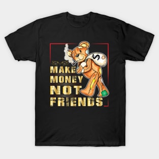 Make Money Not Friends T-Shirt